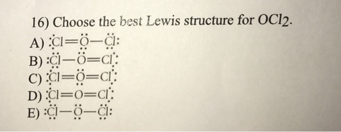 Choose The Best Lewis Structure For Ocl 2 Chegg 