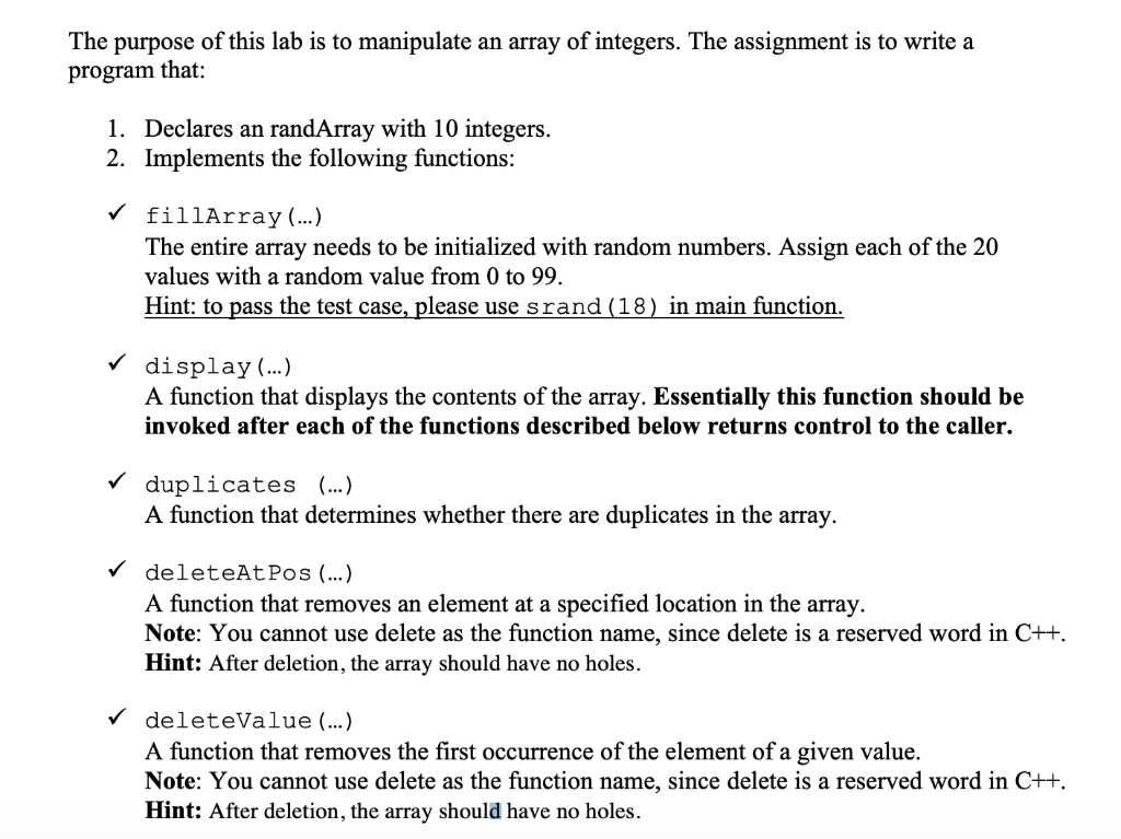 The purpose of this lab is to manipulate an array of integers. The assignment is to write a program that: 1. 2. Declares an r