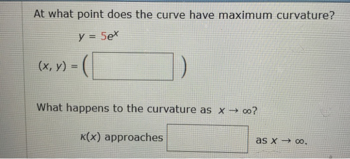 Solved At What Point Does The Curve Have Maximum Curvatur