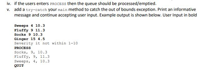 iv. if the users enters PROCEsS then the queue should be processed/emptied. v. add a try-catch your main method to catch the