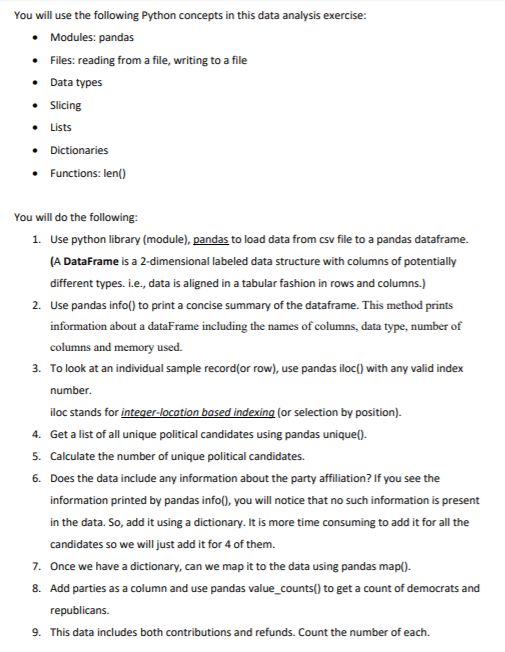 You will use the following Python concepts in this data analysis exercise: Modules: pandas Files: reading from a file, writin