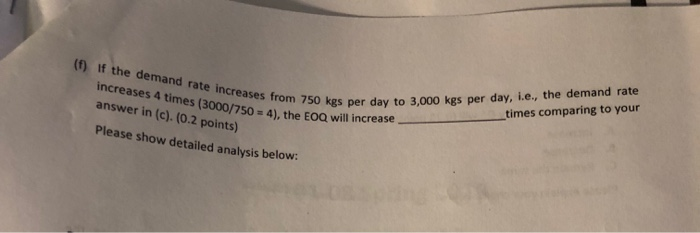 rom 750 kgs per day to 3,000 kgs per day, i.e., the demand rate will increasetimes comparing to your (f if the demand rate in