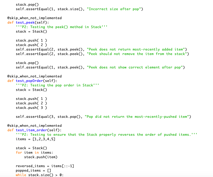 stack.pop self.assertEqual(, stack.size, Incorrect size after pop eskip_when_not_implemented def test_peek(self): P2: Test