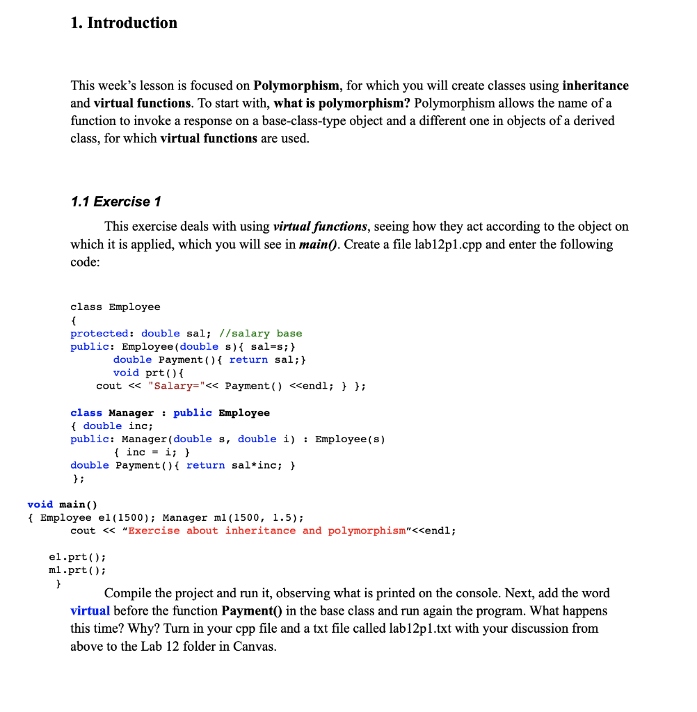 1. Introduction This weeks lesson is focused on Polymorphism, for which you will create classes using inheritance and virtua