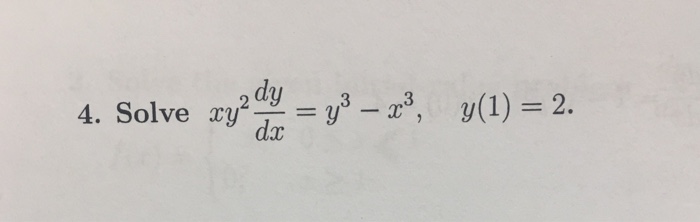 Solve Xy 2 Dy Dx Y 3 X 3 Y 1 2 Chegg Com