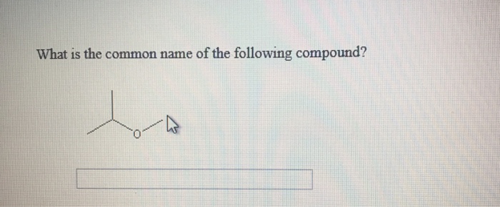 Solved What Is The Common Name Of The Following Compound