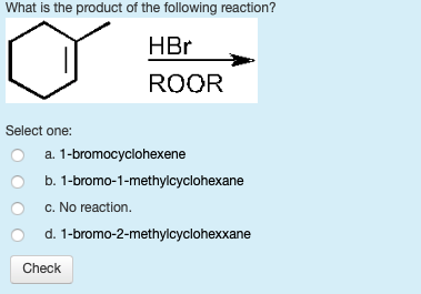 O a. 1-bromocyclohexene O b. 1-bromo-1-methylcyclohexane C. No reaction.O d...