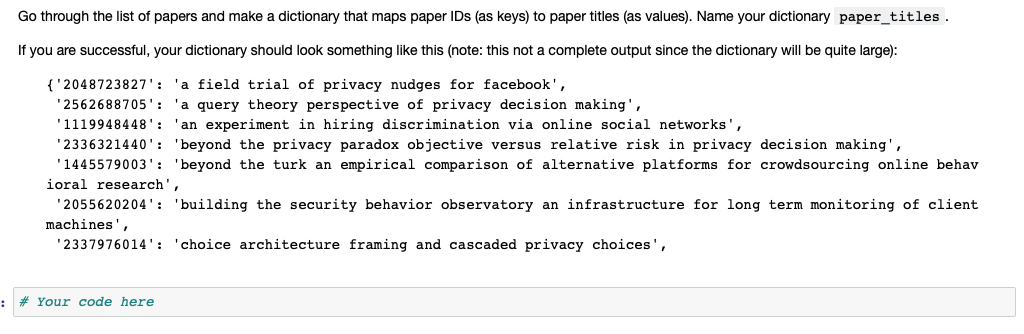 Go through the list of papers and make a dictionary that maps paper IDs (as keys) to paper titles (as values). Name your dict