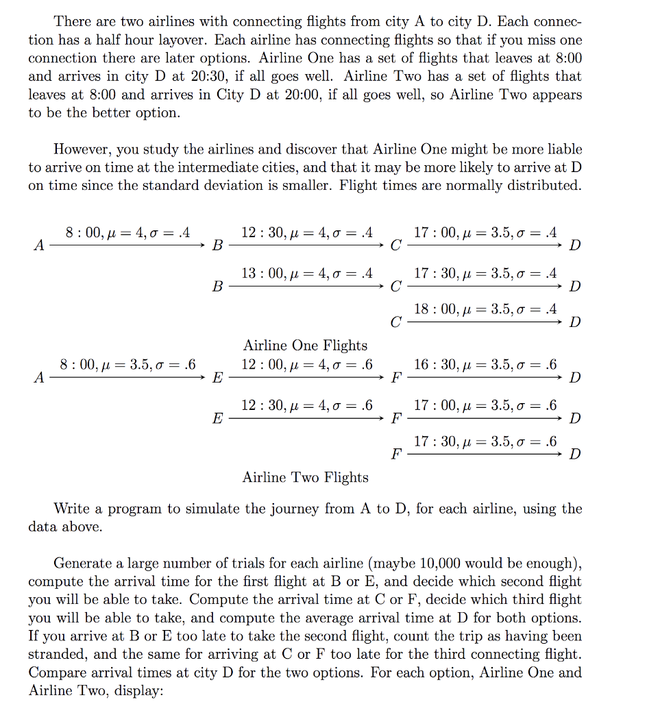 There are two airlines with connecting flights from city A to city D. Each connec tion has a half hour layover. Each airline