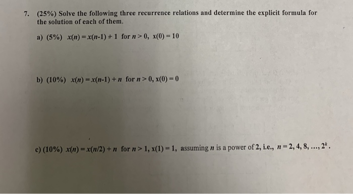 (25%) Solve the following three recurrence relations and determine the explicit formula for the solution of each of them 7. a