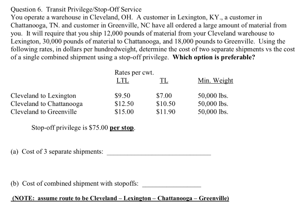 Question 6. Transit Privilege/Stop-Off Service You operate a warehouse in Cleveland, OH. A customer in Lexington, KY., a cust
