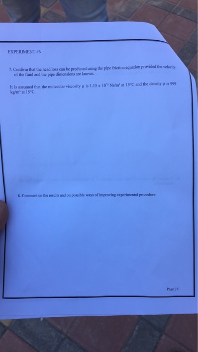 EXPERIMENT 86 7. Confimm that the bead loss can be predicted using the pipe friction equation provided the velocity of the fl