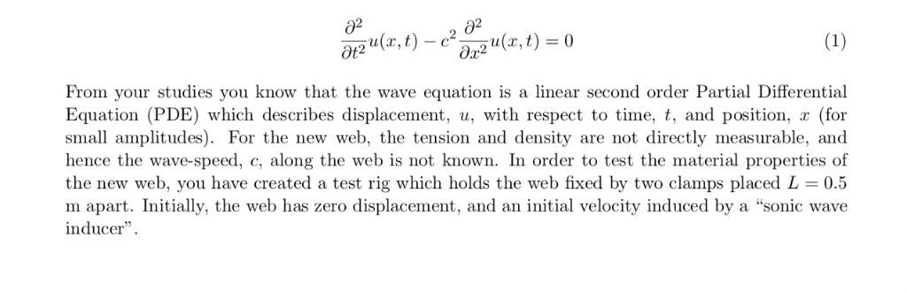 o2 From your studies you know that the wave equation is a linear second order Partial Differential Equation (PDE) which descr