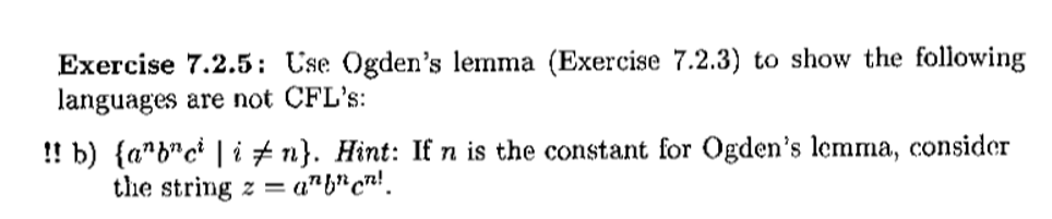 Exercise 7.2.5: Use Ogdens lemma (Exercise 7.2.3) to show the following languages are not CFLs: !! b) {angnCi l iメn). Hint: