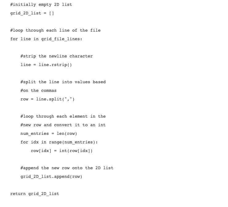 #initially empty 2D list grid-2D-list [] = #loop through each line of the file ine in grid file lines: #strip the newline cha