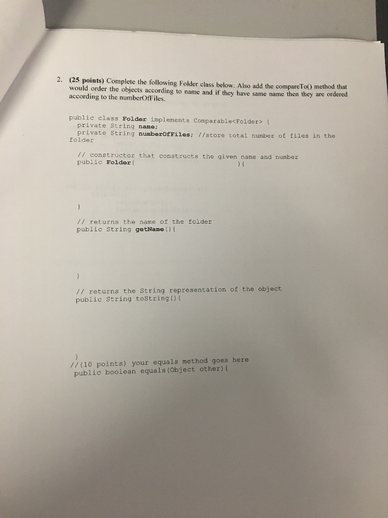 (25 points) Complete the following Folder class below. Also add the compareToO method that would order the objects according