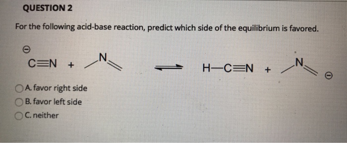 Solved Question 2 For The Following Acid Base Reaction P Chegg Com