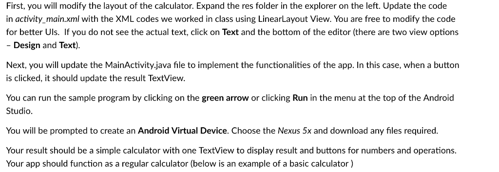 First, you will modify the layout of the calculator. Expand the res folder in the explorer on the left. Update the code in ac