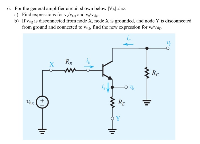 Solved 6 For The General Amplifier Circuit Shown Below I Chegg Com