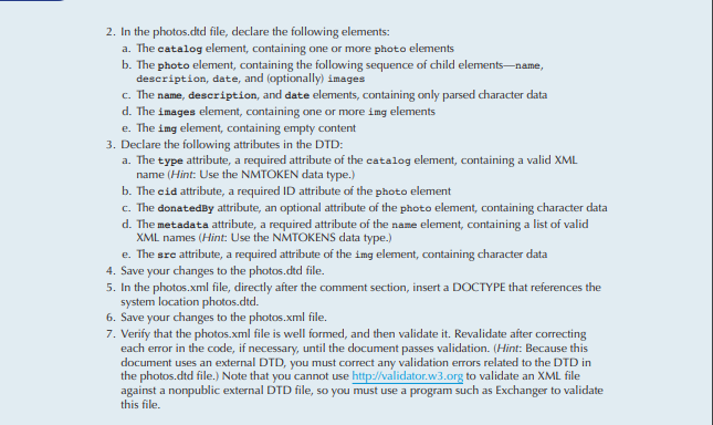 2. In the photos.dtd file, declare the following elements: a. The catalog element, containing one or more photo elements b. T