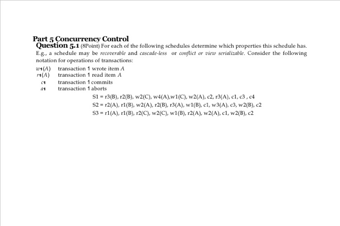 Part 5 Concurrency Control Question 5.1 (SPoint) For each of the following schedules determine which properties this schedule