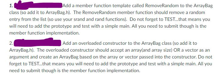 Add a member function template called RemoveRandom to the ArrayBag class (so add it to ArrayBag.h). The RemoveRandom member f