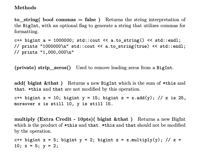 Methods to-string( bool commas false ) Returns the string interpretation of the BigInt, with an optional flag to generate a s