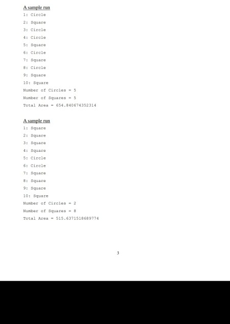 A sample run 1: Cirele 2: Square 3: Circle 4: Circle 5: Square 6: Cirele : Square :Circle 9: Square 10: Square Number of Circ