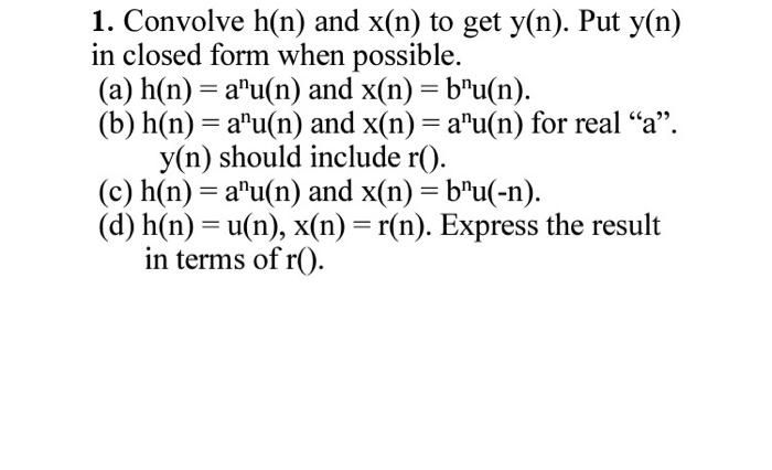 Solved 1 Convolve H N And X N To Get Y N Put Y N In Chegg Com