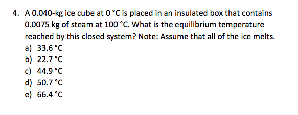 Solved 4. A 0.040-kg ice cube at 0 °C is placed in an