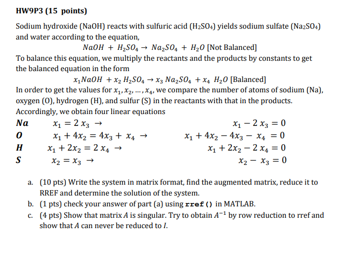 HW9P3 (15 points) Sodium hydroxide (NaOH) reacts with sulfuric acid (H2S04) yields sodium sulfate (Na2S04) and water accordin