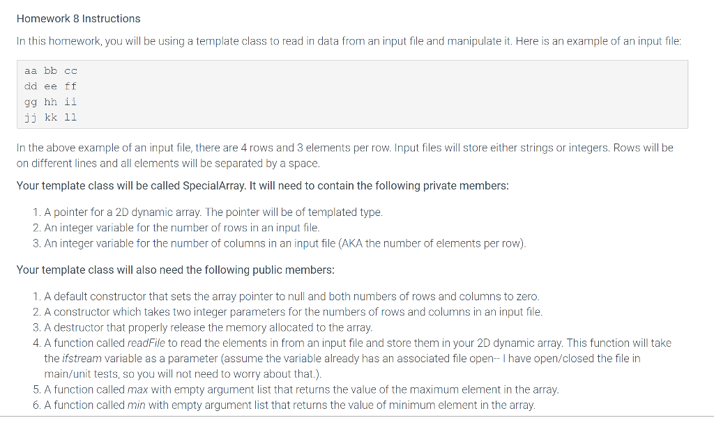 Homework 8 Instructions In this homework, you will be using a template class to read in data from an input file and manipulat