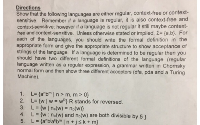 Directions Show that the following languages are either regular, context-free or context- sensitive. Remember if a language i