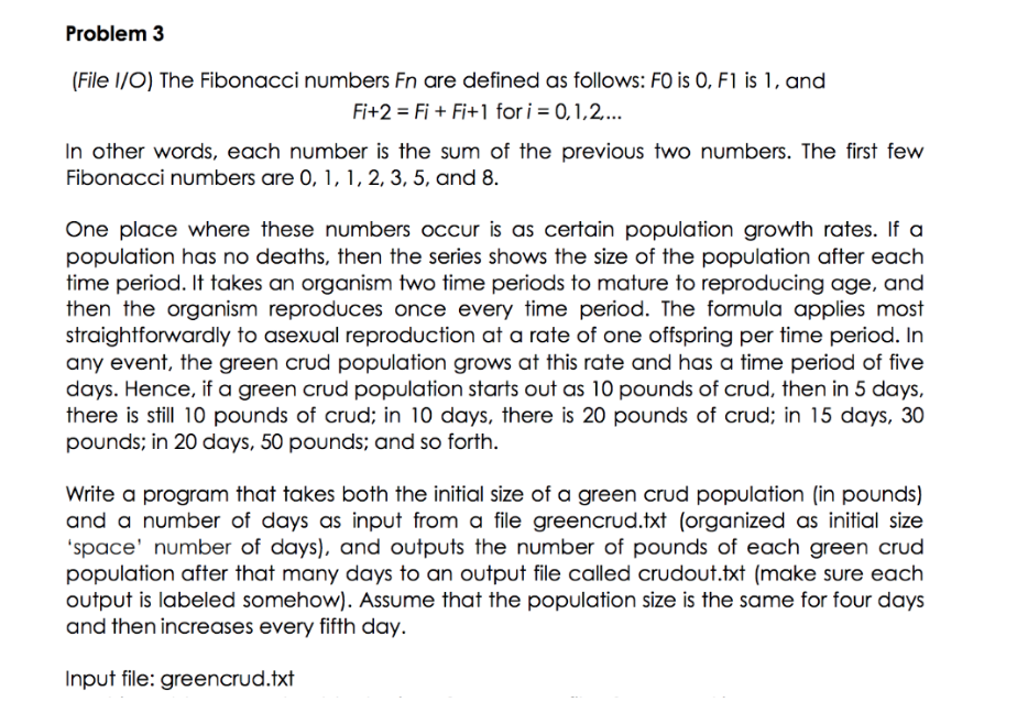 Problem 3 (File I/O) The Fibonacci numbers Fn are defined as follows: FO is 0, F1 is 1, and Fi+2 Fi Fi+1 fori- 0,1,2 In other