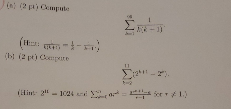 (a) (2 pt) Compute ーん(k + 1). (b) (2 pt) Compute 사1-2 n+1 1.) ar -a for r (Hint: 210 = 1024 and Ση-0 ark-arr ti-a for r