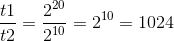 frac{t1}{t2}=frac{2^{20}}{2^{10}}=2^{10}=1024