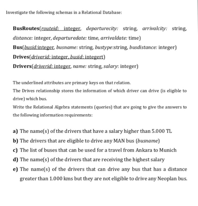 Investigate the following schemas in a Relational Database: BusRoutes(routeid: integer departurecity: string, arrivalcity: st