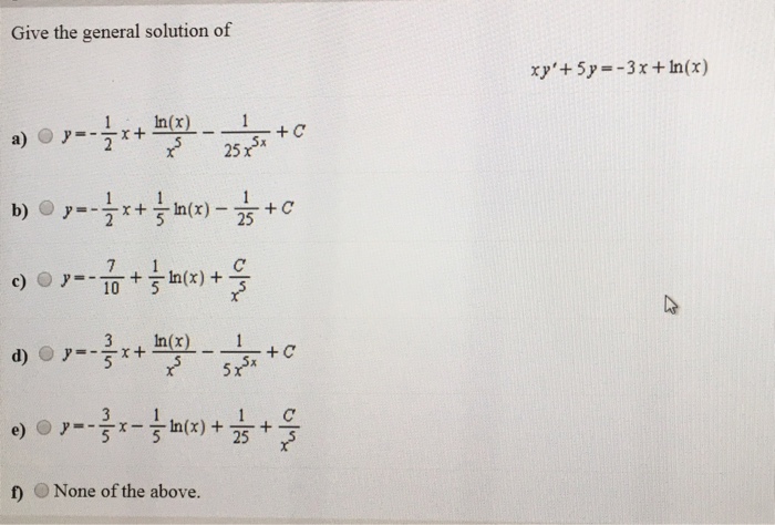 Solved Give The General Solution Of Xy 5y 3x Ln X Chegg Com