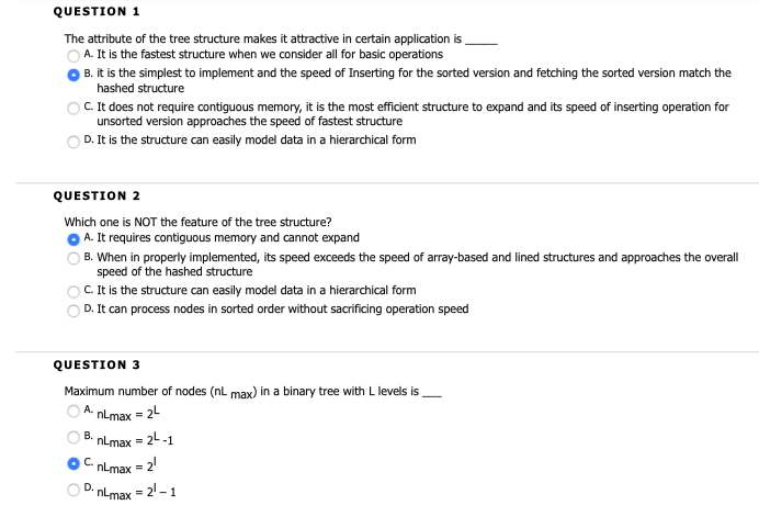 QUESTION 1 The attribute of the tree structure makes it attractive in certain application is A. It is the fastest structure w