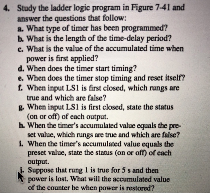 study the ladder logic program in figure 7-41 and answer the following questions that follow: