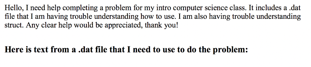 Hello, I need help completing a problem for my intro computer science class. It includes a .dat file that I am having trouble