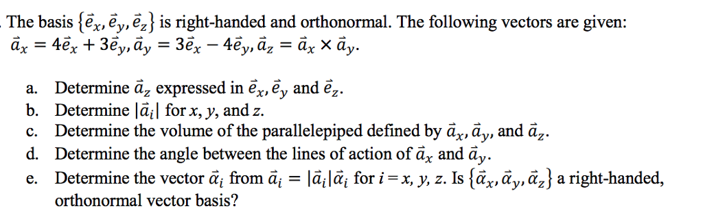 Solved The Basis Ex Ey E Is Right Handed And Orthonormal Chegg Com