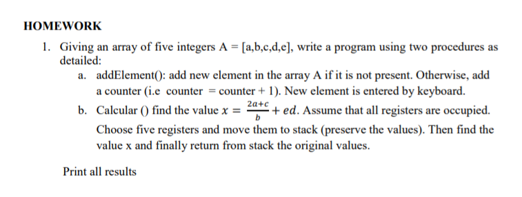 HOMEWORK 1. Giving an array of five integers A [a,b,c,d,e], write a program using two procedures as a. addElement0: add new e