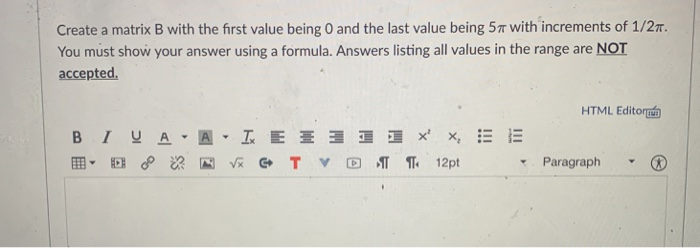 Create a matrix B with the first value being 0 and the last value being 5 π with increments of 1/2n. You must show your answe