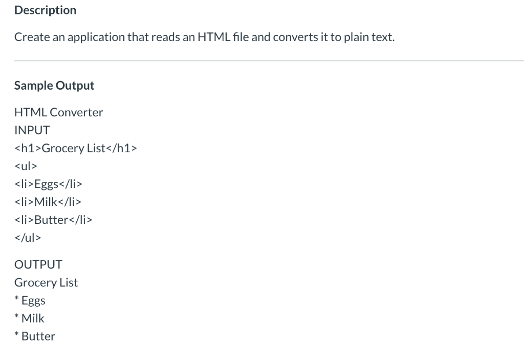 Description Create an application that reads an HTML file and converts it to plain text. Sample Output HTML Converter INPUT h