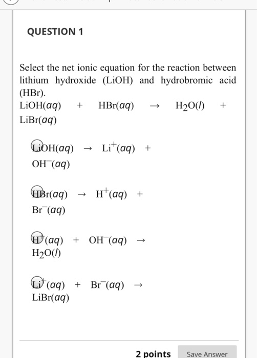 Solved Question 1 Select The Net Ionic Equation For The R Chegg Com