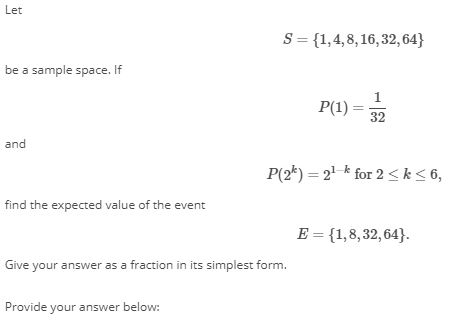 Solved Let S 1 4 8 16 32 64 Be A Sample Space If P 1 3 Chegg Com