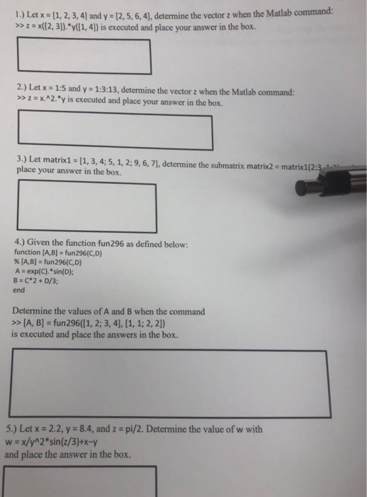 Solved 1 Let X 1 2 3 4 Y 2 5 6 4 Determine Vector Z Matlab Command Z X 12 3 Y 1 4 S Executed Plac Q