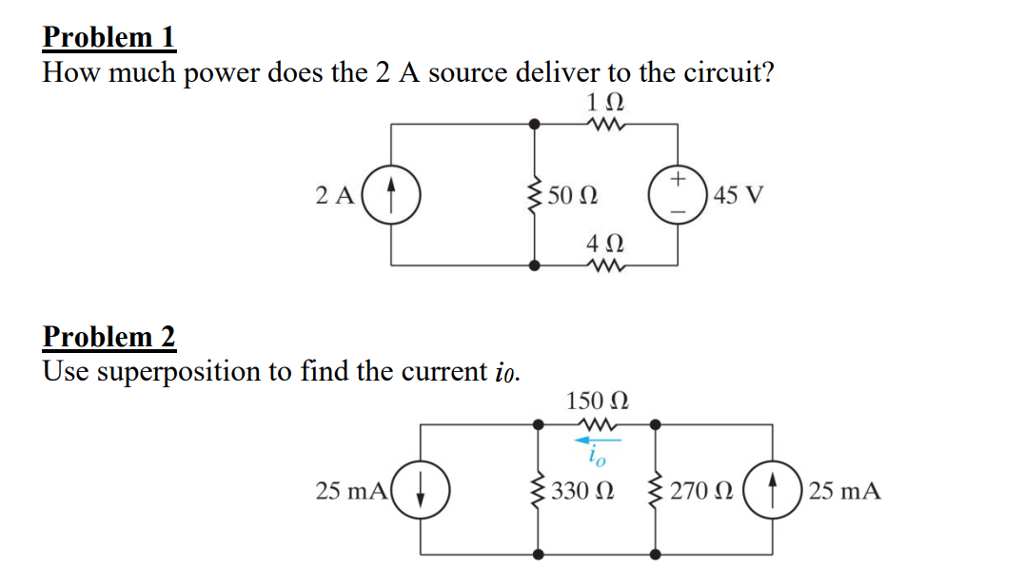 Problem 1 how much power does the 2 a source deliver to the circuit? 1? 2 a 50 ? 2 4? problem 2 use superposition to find the current io. 150 ? 25 ma( ) 33012 27012 25 ma