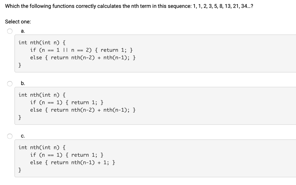 Solved Following Functions Correctly Calculates Nth Term Sequence 1 1 2 3 5 8 13 21 34 Select One Q